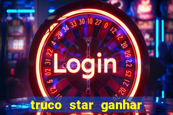 truco star ganhar dinheiro de verdade